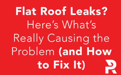 Flat Roof Leaks? Here’s What’s Really Causing the Problem (and How to Fix It)